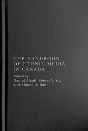 The Handbook of Ethnic Media in Canada