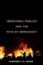 Irrational Publics and the Fate of Democracy