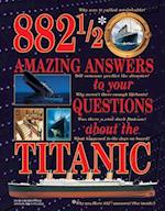 882-1/2 Amazing Answers to Your Questions About the Titanic