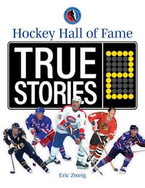 Hockey Hall of Fame True Stories 2