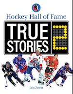 Hockey Hall of Fame True Stories 2