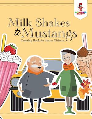 Milk Shakes to Mustangs