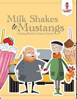 Milk Shakes to Mustangs