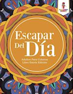 Escapar del Dia