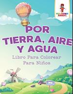 Por Tierra, Aire y Agua