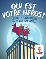 Qui Est Votre Heros ?