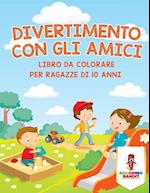 Divertimento Con Gli Amici