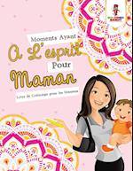 Moments Ayant A L'Esprit Pour Maman