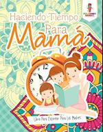 Haciendo Tiempo Para Mama