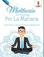 Meditacion del Domingo Por La Manana