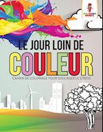 Le Jour Loin de Couleur