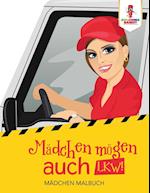 Mädchen Mögen Auch Lkw!