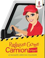 Ragazze Come Camion Troppo!