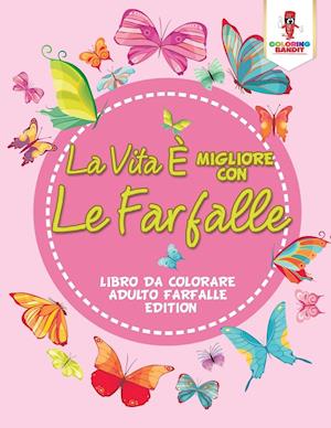 La Vita E Migliore Con Le Farfalle