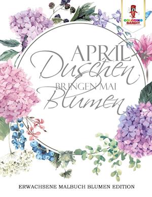 April Duschen Bringen Mai Blumen