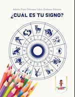 ¿cuál Es Tu Signo?