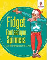 Fidget Fantastique Spinners