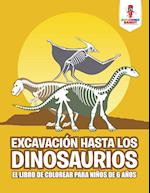 Excavacion Hasta Los Dinosaurios