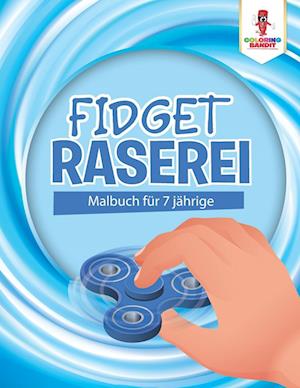 Fidget Raserei