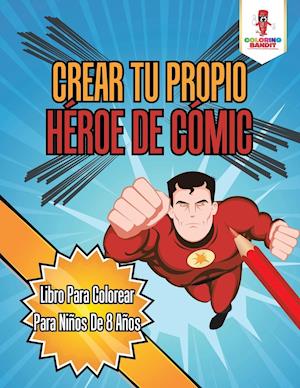 Crear Tu Propio Heroe de Comic