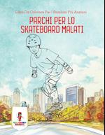 Parchi Per Lo Skateboard Malati