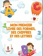 Mon Premier Livre Des Formes, Des Chiffres Et Des Lettres