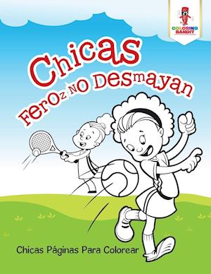 Chicas Feroz No Desmayan