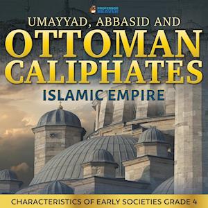 Umayyad, Abbasid and Ottoman Caliphates - Islamic Empire