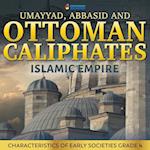 Umayyad, Abbasid and Ottoman Caliphates - Islamic Empire