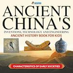 Ancient China's Inventions, Technology and Engineering - Ancient History Book for Kids | Characteristics of Early Societies