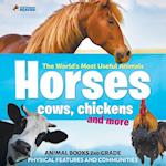 The World's Most Useful Animals - Horses, Cows, Chickens and More - Animal Books 2nd Grade | Physical Features and Communities