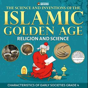 Science and Inventions of the Islamic Golden Age - Religion and Science | Children's Islam Books