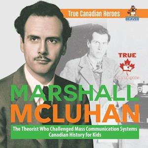 Marshall McLuhan - The Theorist Who Challenged Mass Communication Systems | Canadian History for Kids | True Canadian Heroes