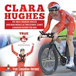 Clara Hughes - The Only Canadian Athlete Who Won Medals at Two Olympic Games | Canadian History for Kids | True Canadian Heroes 