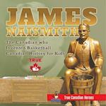 James Naismith - The Canadian who Invented Basketball | Canadian History for Kids | True Canadian Heroes - True Canadian Heroes Edition 