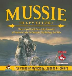 Mussie (Hapyxelor) - Three-Eyed Loch Ness-Like Monster of Muskrat Lake in Ontario | Mythology for Kids | True Canadian Mythology, Legends & Folklore