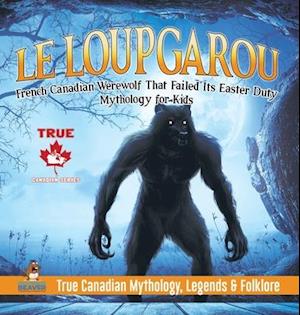 Le Loup Garou - French Canadian Werewolf That Failed Its Easter Duty | Mythology for Kids | True Canadian Mythology, Legends & Folklore