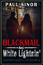 Blackmail and White Lightnin' 