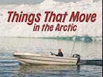 Things That Move in the Arctic