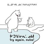 Nanuq and Nuka: Try Again, Nuka!