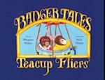 Badger Tales: The Teacup Fliers 