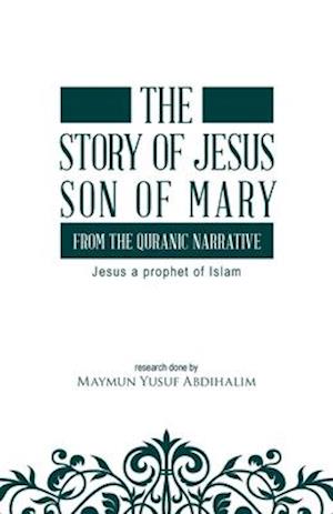 The story of Jesus son of Mary, from the Quranic narrative