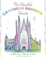 The Beautiful Caribbean Rainbow Islands