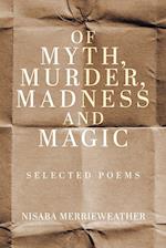 Of Myth, Murder, Madness and Magic