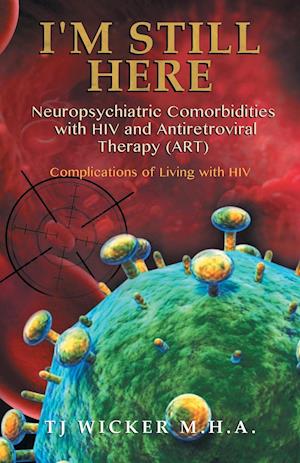 I'M STILL HERE Neuropsychiatric Comorbidities with HIV and Antiretroviral Therapy (ART)