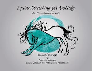 Equine Stretching for Mobility - An Illustrated Guide