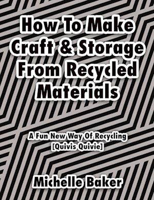 How to Make Craft & Storage From Recycled Materials