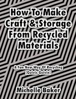 How to Make Craft & Storage From Recycled Materials