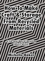 How to Make Craft & Storage From Recycled Materials