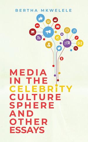 Media in the Celebrity Culture Sphere and Other Essays